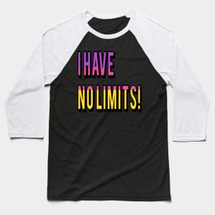 I have no limits Baseball T-Shirt